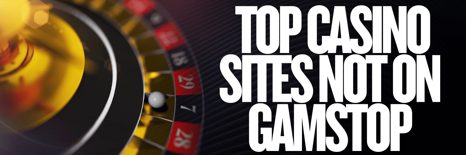 Exploring Casinos That Are Not on GamStop