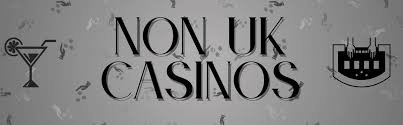 Exploring Non UK Licensed Casinos A Comprehensive Guide -1578223011 Exploring Non UK Licensed Casinos A Comprehensive Guide -1578223011